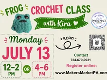 Frog Crochet Class flyer showing a teal amigurumi frog beside the class date, Monday July 13, with 12–2 PM and 4–6 PM session options.